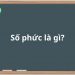 Số phức là gì?