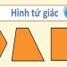 Hình tứ giác có bao nhiêu cạnh, định nghĩa và tính chất