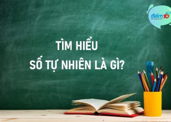 Tìm hiểu số tự nhiên là gì?