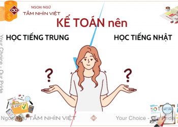 Kế toán nên học Tiếng Trung hay Tiếng Nhật?