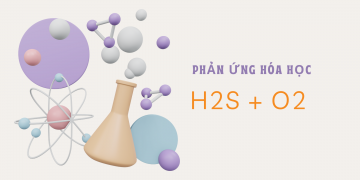 Phản ứng hóa học H2S + O2