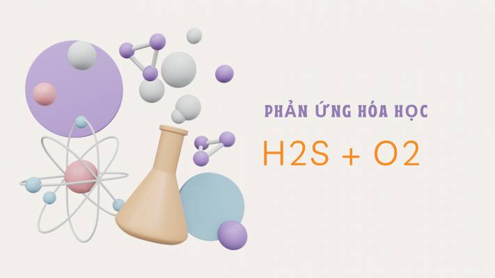 Phản ứng hóa học H2S + O2
