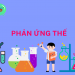 Phản ứng thế là gì?