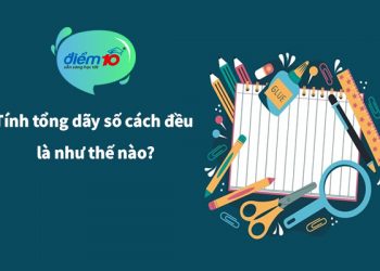 Tính tổng dãy số cách đều là như thế nào?