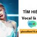 Vocal là gì?