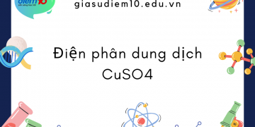 Tìm hiểu về điện phân dung dịch CuSO4