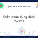 Tìm hiểu về điện phân dung dịch CuSO4