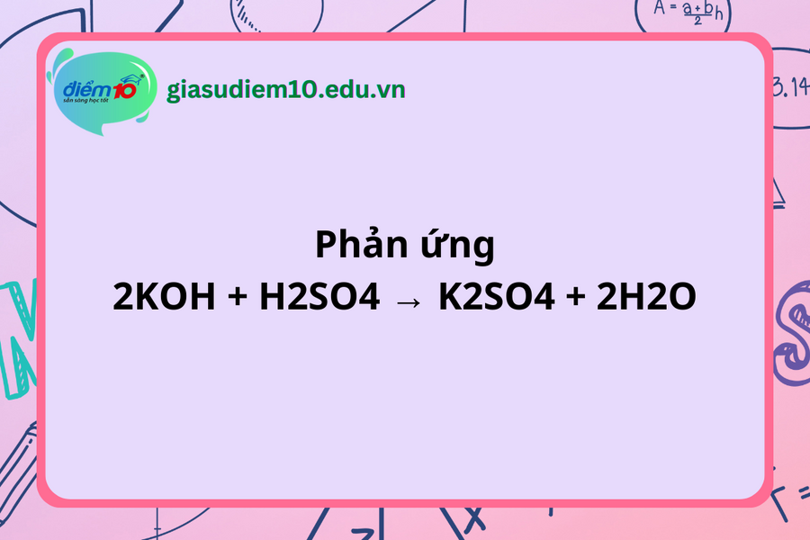 KOH + H2SO4: Phương trình hóa học và bài tập vận dụng