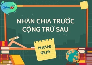 Nhân chia trước cộng trừ sau