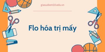 Flo hóa trị mấy?