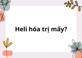 Heli hóa trị mấy?