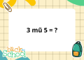 3 mũ 5 bằng mấy