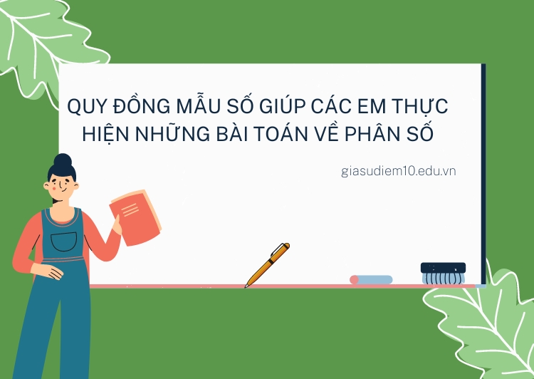 Quy đồng mẫu số để giải các bài toán về phân số