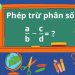 Phép trừ phân số là phép tính cơ bản và quan trọng